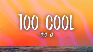 Watch Papa Ya Too Cool video