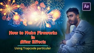 Create Fireworks in after effects, Bangla tutorial using thirtparti plagin Trapcode particuler