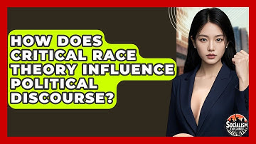 How Does Critical Race Theory Influence Political Discourse? - Socialism Explained