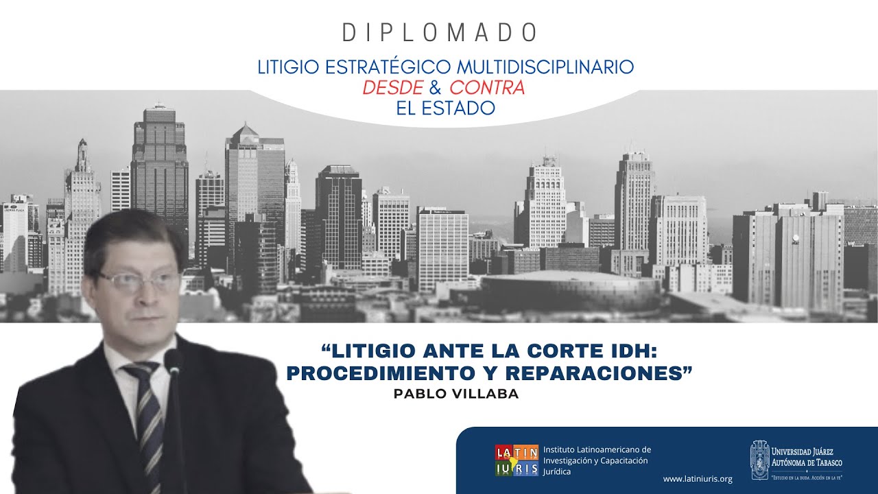 Dr. Pablo Villalba - Litigio ante la Corte IDH: procedimiento y reparaciones