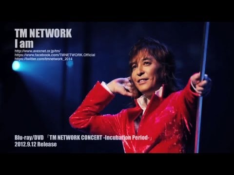 TM NETWORK / I am（TM NETWORK CONCERT -Incubation Period-）