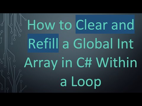 How to Clear and Refill a Global Int Array in C# Within a Loop
