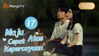【INDO SUB】Pertarungan antara kendali diri dan kehilangan kendali |  EP17 | MangoTV Indonesia