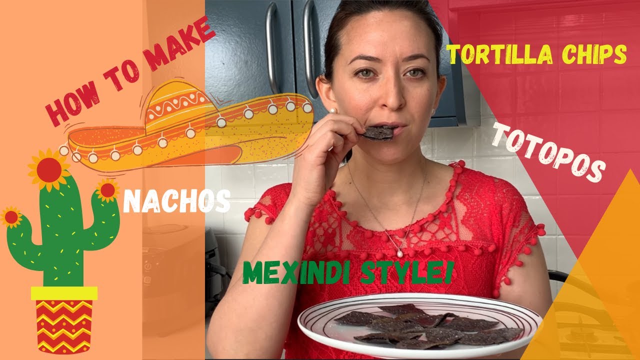 How to make totopos nachos tortilla chips from scratch using corn