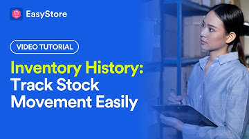 [EasyStore Tutorial] Inventory History: Track Stock Movement Easily