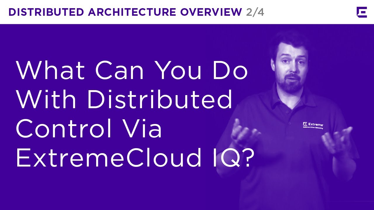 ExtremeCloud IQ – Distributed Architecture Part 2 – Extreme Dojo - YouTube