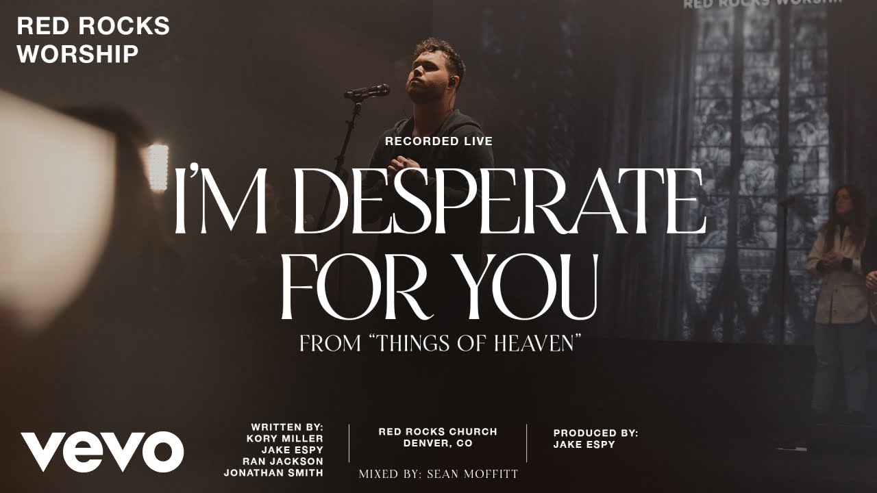 Red Rocks Worship   Im Desperate for You Official Live Video