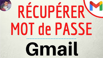 RECUPERER Mot de Passe Oublié GMAIL, comment RETROUVER le mot de passe PERDU de compte Gmail
