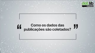 Dotlib Responde - Como Os Dados Das Publicações São Coletados?
