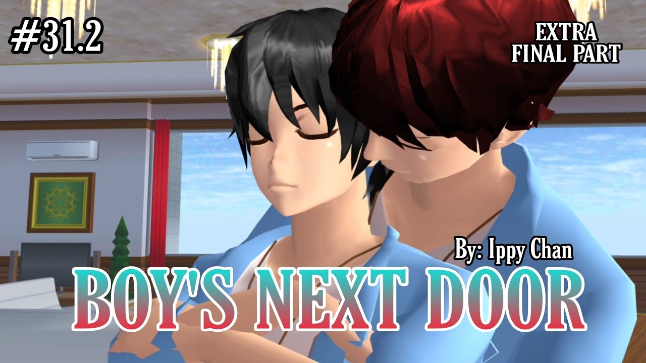 [EXTRA FINAL PART] EP 31.2 BOY'S NEXT DOOR || DRAMA SAKURA SCHOOL