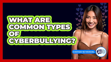 What Are Common Types Of Cyberbullying?