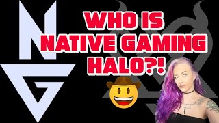 WHO IS NATIVE GAMING HALO?