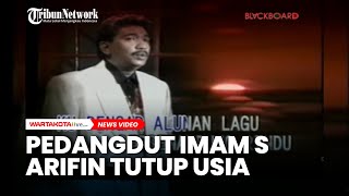 Innalillahi Wainnailaihi Rojiun, Pedangdut Imam S Arifin Meninggal Dunia
