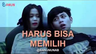 harus Bisa Memilih Cerita Bikin Baperbanununab