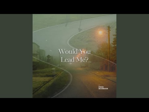 Putar Would You Lead Me? - Ewan McGregor
