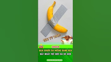 Quả Chuối và Miếng Băng Keo Đắt Nhất Thế Giới Đã có Chủ với cái giá Cực Sốc #shorts