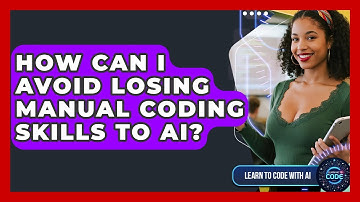 How Can I Avoid Losing Manual Coding Skills To AI? - Learning To Code With AI
