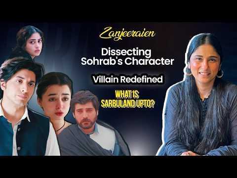 Zanjeerain review - Why is Sohrab having an affair with Shireen? Did the script get Sarbuland wrong?