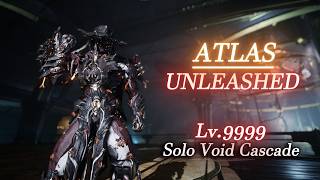 ATLAS | Unleashed (Landslide/Rubble Heap) - Solo Void Cascade Lv.9999 | Warframe Level Cap