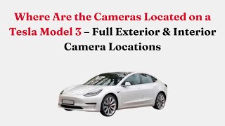 Where Are the Cameras Located on a Tesla Model 3 – Full Exterior & Interior Camera Locations