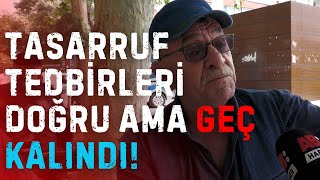 Tasarruf Tedbirleri doğru mu? Ekonomide pozitif ilerleme görülür mü? /Sokak Röportajı #sondakika