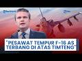 Pesawat Tempur F-16 Fighting Falcon AS Terbang di Atas Timur Tengah: Akui Waspada di Seluruh Wilayah