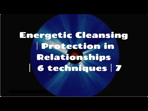 ⚡️💨 Energetic Cleansing⎜♥️ Protection in Relationships⎜ 6 techniques⎜7