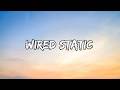 Wired Static : Lyrics