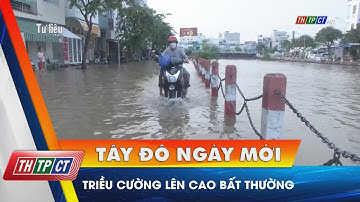 Triều cường lên cao bất thường | Cần Thơ TV