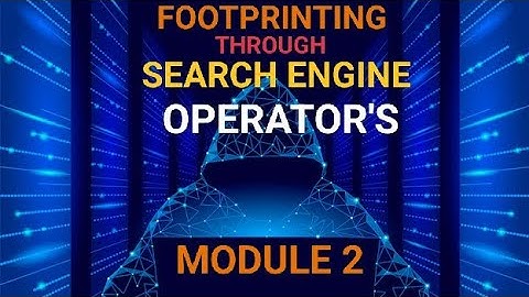 FOOT-PRINTING THROUGH SEARCH ENGINE OPERATORS | C-EH MODULE 2 #certification