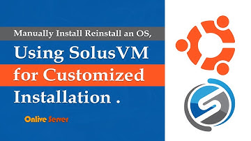 Manually Install Reinstall an OS, Using SolusVM for Customized Installation.