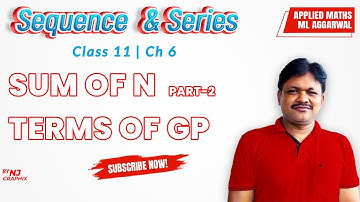SUM OF N TERMS OF GP || Lecture- 10 | Sequence and Series Ch- 6 | Class- 11 Applied Maths