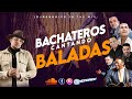 Dj hendrick  bachateros cantando baladas    mix 1