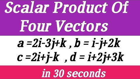 SCALAR PRODUCT OF FOUR VECTORS IN HINDI // DOT PRODUCT OF FOUR VECTORS IN HINDI