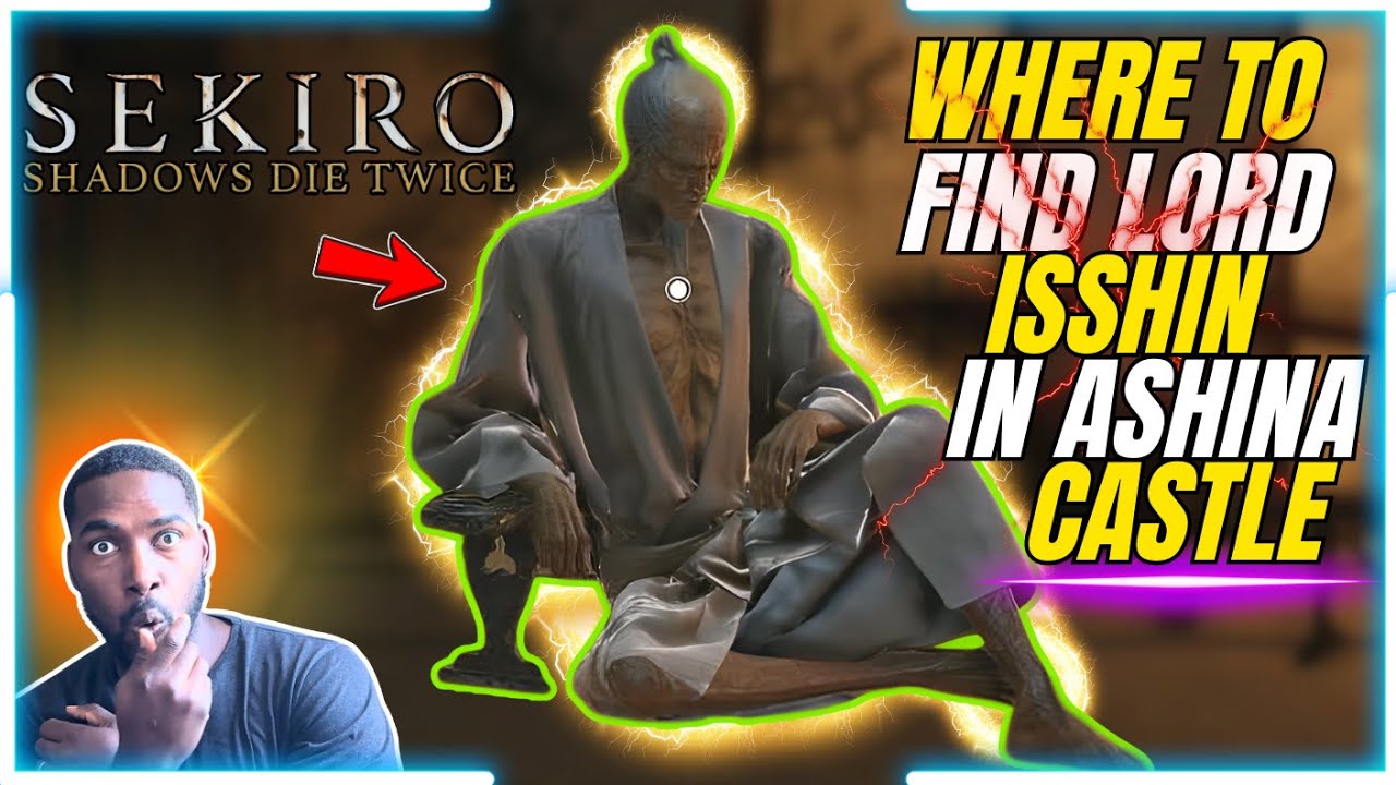 SEKIRO: SHADOWS DIE TWICE | How to Find LORD ISSHIN in Ashina Castle ...
