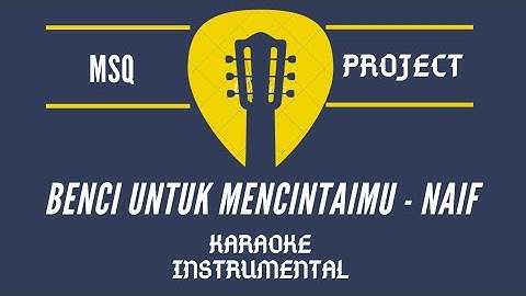 Benci Untuk Mencinta - Naif (Karaoke Instrumental)