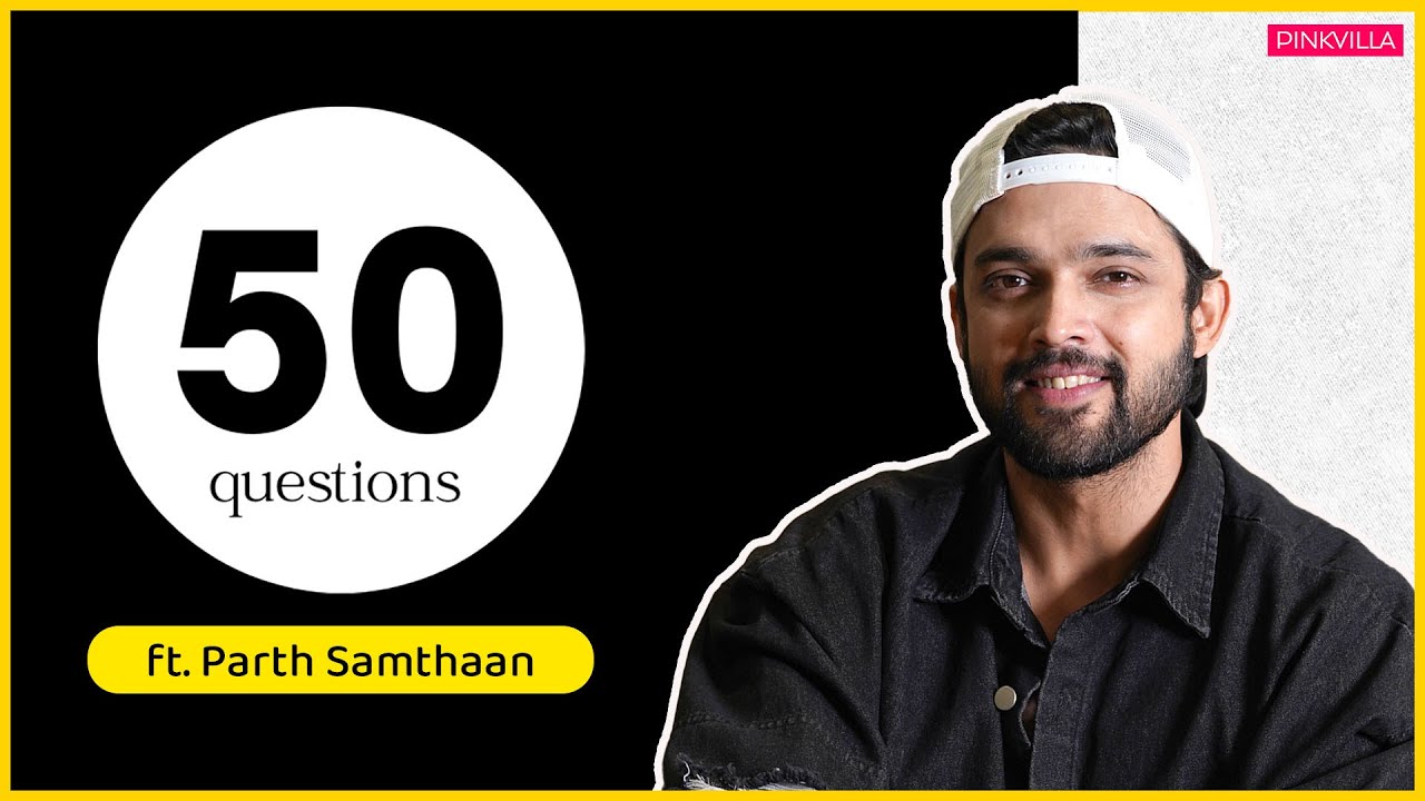 Parth Samthaan : 'My baarat might come this year...' | 50 Questions | Sabki Baaratein Aayi