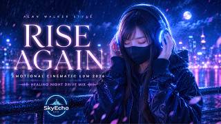 🎧 Alan Walker Style Emotional Cinematic EDM 2026 🌌 Rise Again | Healing Night Drive Mix