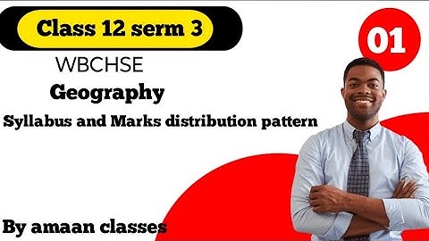 Geography Class 12 sem 3 syllabus and Marks distribution pattern by amaan classes