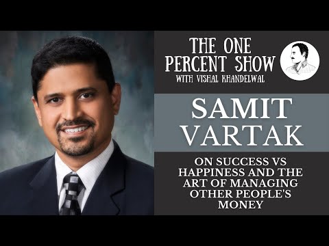 Samit Vartak on Success vs Happiness and the Art of Managing Other People's Money