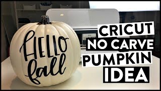 CRICUT NO CARVE PUMPKIN IDEA - CRICUT FALL DECOR!