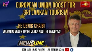Newsline | European Union boost for Sri Lankan tourism | HE Denis Chaibi | 30th June 2023