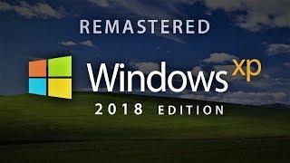 Introducing to Window XP 2018 Edition