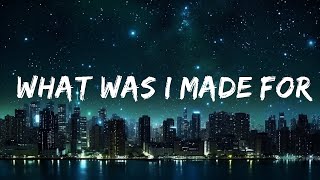 Billie Eilish - What Was I Made For? (Lyrics) 25p lyrics/letra