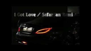 I got love (Safaryan Remix)