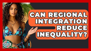 Can Regional Integration Reduce Inequality? - The Caribbean Expert