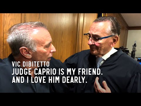 Judge Caprio is my friend. And I love him dearly.
