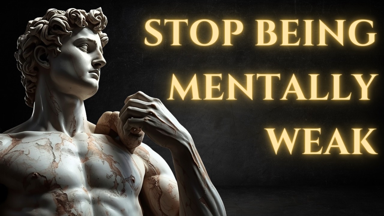 How to Stop Being Mentally Weak Using Stoic Principles