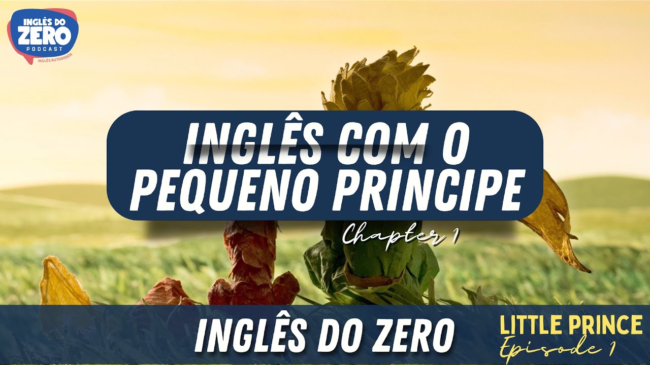 Aprenda Inglês Com o Pequeno Príncipe (The Little Prince Ep. 01) | Chapter 1 - The Hat