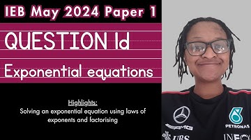 IEB May 2024 Paper 1, Question 1d [Grade 12 Mathematics] | Algebra - Exponential equations